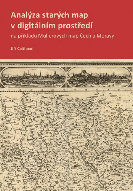Analýza starých map v digitálním prostředí - na příkladu Müllerových map Čech a Moravy