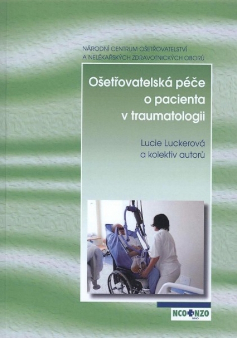 Ošetřovatelská péče o pacienta v traumatologii - Lucie Luckerová, kolektiv