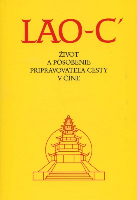 Lao-C´ - život a pôsobenie pripravovateľa cesty v Číne