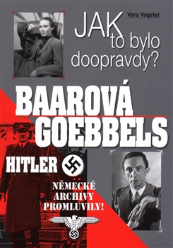 Baarová, Goebbels, Hitler - Jak to bylo doopravdy?