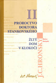 Zobrané spisy zväzok II - Proroctvo doktora Stankovského, Žltý dom v Klokoči