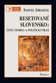 Resetované Slovensko: Čistá teória vs. Politická prax - 