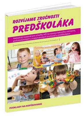 Rozvíjame zručnosti predškoláka - Dana Balažovičová, Alexandra Hanáková, Miriam Laušová