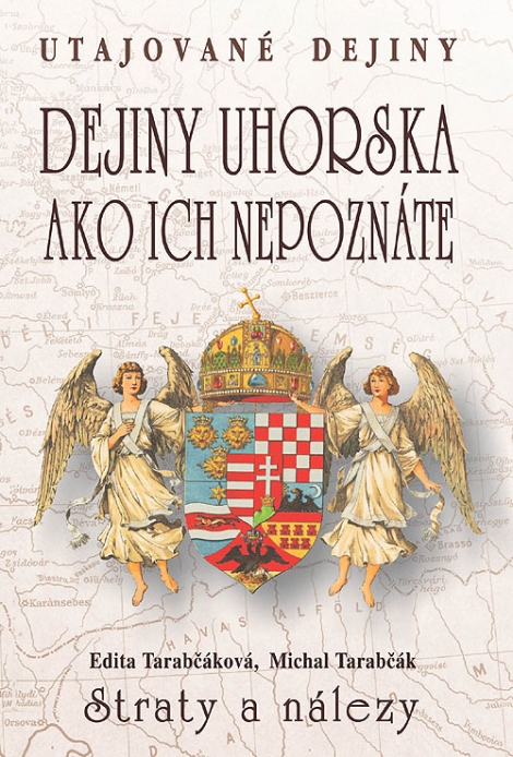 Dejiny Uhorska ako ich nepoznáte - Straty a nálezy. Utajované dejiny