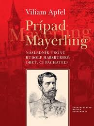 Prípad Mayerling - Následník trónu Rudolf Habsburský: Obeť či páchateľ?