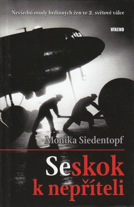 Seskok k nepříteli - Nevšední osudy hrdinných žen ve 2.světové válce