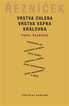 Vrstva chleba, vrstva vápna, královna - Pavel Řezníček