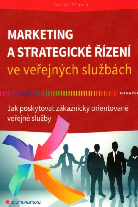 Marketing a strategické řízení ve veřejných službách - Jak poskytovat zákaznicky orientované veřejné služby