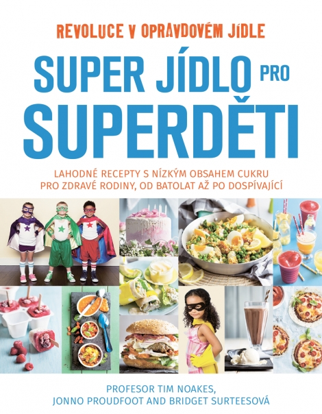 Super jídlo pro superděti - Tim Noakes, Jonno Proudfoot, Bridget Surteesová