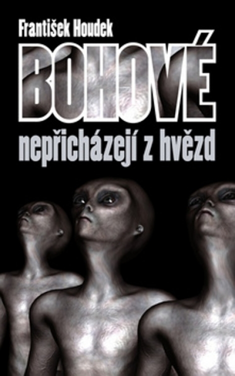 Bohové nepřichádzejí z hvězd - 