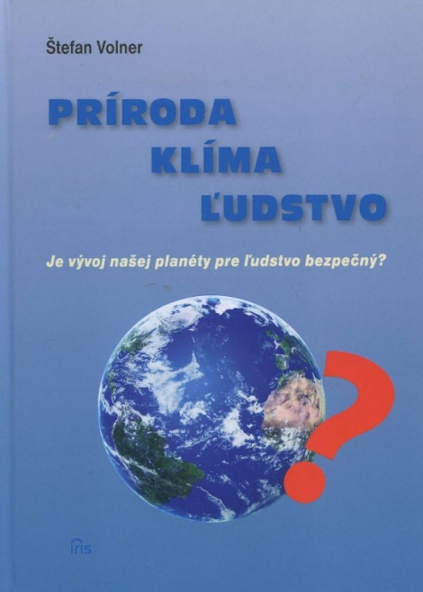 Príroda, klíma, ľudstvo - Je vývoj našej planéty pre ľudstvo bezpečný?