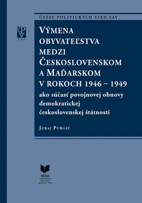 Výmena obyvateľstva medzi Československom a Maďarskom v rokoch 1946 - 1949 - ako súčasť povojnovej obnovy demokratickej československej štátnosti