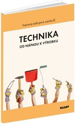 Technika - Od nápadu k výrobku - Pracovný zošit pre 6. ročník ZŠ