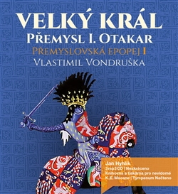 Velký král Přemysl Otakar I ( 3xaudio na cd - mp3 ) - Přemyslovská epopej I.