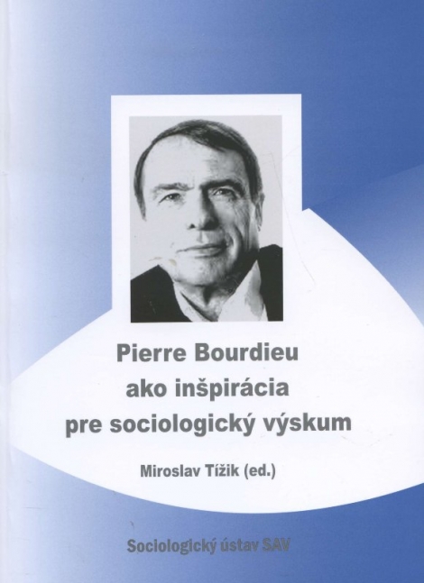 Pierre Bourdieu ako inšpirácia pre sociologický výskum - 