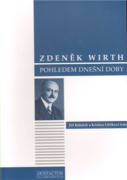 Zdeněk Wirth pohledem dnešní doby - Jiří Roháček, Kristýna Uhlíková