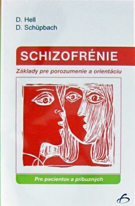 Schizofrénie - Pre pacientov a príbuzných - Základy pre porozumenie a orientáciu