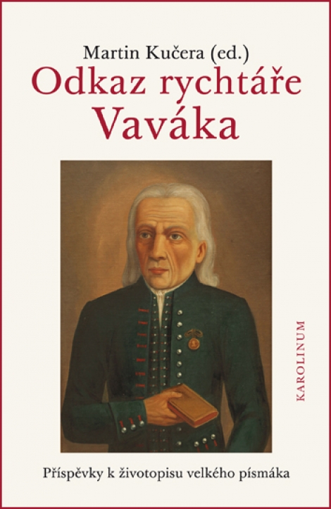 Odkaz rychtáře Vaváka - Příspěvky k životopisu velkého písmáka
