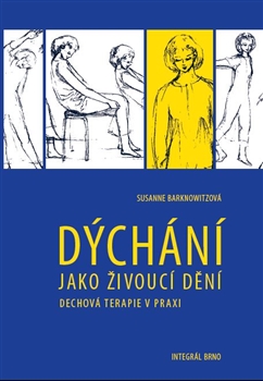 Dýchání jako živoucí dění - Dechová cvičení v praxi
