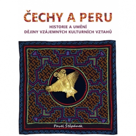 Čechy a Peru - Historie a umění. Dějiny vzájemných kulturních vztahů