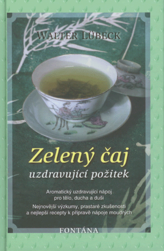 Zelený čaj - uzdravující požitek - Aromatický uzdravující nápoj pro tělo, ducha a duši