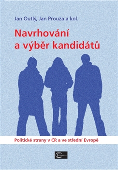 Navrhování a výběr kandidátů - Politické strany v ČR a ve střední Evropě