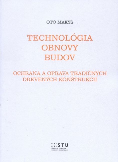 Technológia obnovy budov - ochrana a oprava tradičných drevených konštrukcií