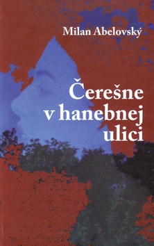 Čerešne v hanebnej ulici - 