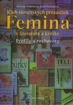 Klub slovenských prozaičiek Femina v literatúre a kritike - profily a rozhovory