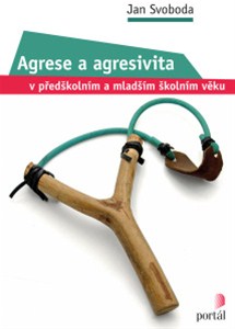 Agrese a agresivita v předškolním a mladším školním věku - 