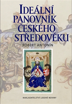Ideální panovník českého středověku - 