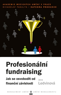 Profesionální fundraising - Jak se osvobodit od finanční závislosti