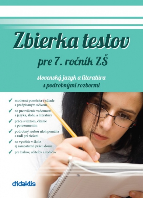 Zbierka testov pre 7. ročník ZŠ a sekundu 8-ročných gymnázií - Slovenský jazyk a literatúra s podrobnými rozbormi
