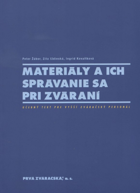 Materiály a ich správanie sa pri zváraní - Peter Žúbor, Zita Iždinská, Ingrid Kovaříková