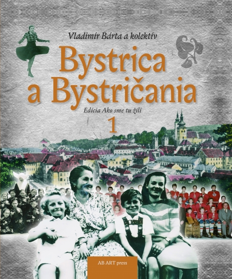 Bystrica a Bystričania 1 - Ako sme tu žili