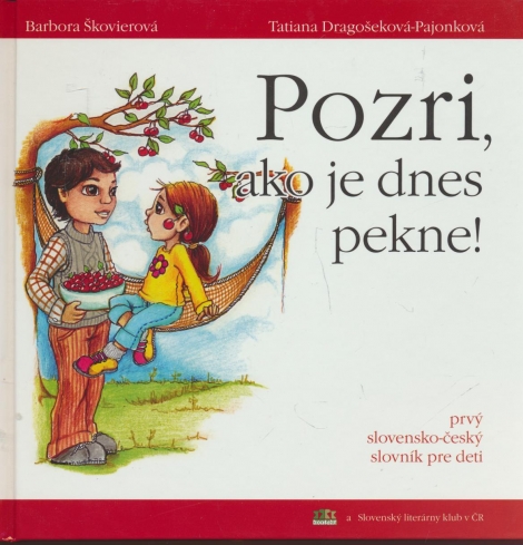 Pozri, ako je dnes pekne! Podívej, jak je dnes hezky! - Prvý slovensko-český slovník pre deti