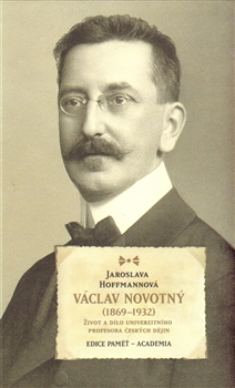 Václav Novotný (1869-1932) - Život a dílo univerzitního profesora českých dějin