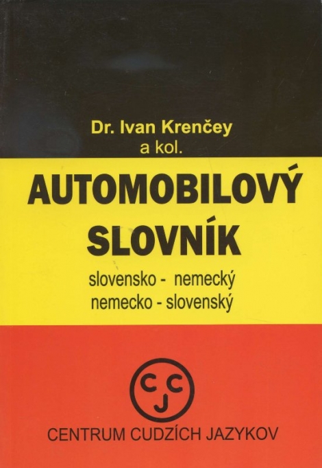 Automobilový slovník - slovensko-nemecký a nemecko-slovenský - Ivan Krenčey, Kolektív autorov