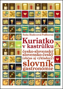 Kuriatko v kastrůlku - Česko-slovenský slovensko-český (občas aj výkladový) slovník gastronómie