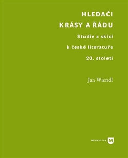 Hledači krásy a řádu - Studie a skici k české literatuře 20. století