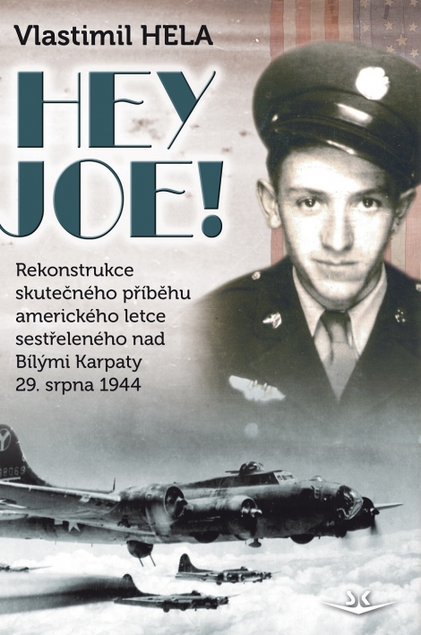 Hej Joe! - Rekonstrukce skutečného příběhu amerického letce sestřeleného nad Bílými Karpaty 29. srpna 1944