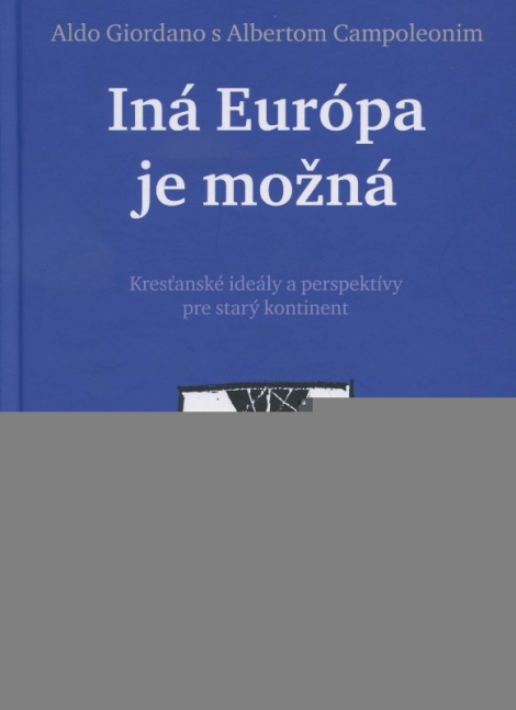 Iná Európa je možná - Kresťanské ideály a perspektívy pre starý kontinent