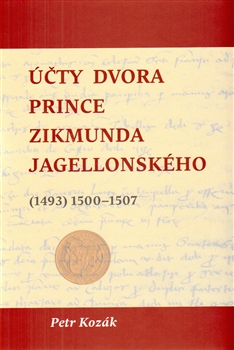 Účty dvora prince Zikmunda Jagellonského - Vévody hlohovského a opavského, nejvyššího hejtmana Slezska a Lužic, z let (1493) 1500–1507