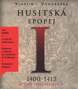 Husitská epopej I. - Za časů krále Václava IV. (3xaudio na cd - mp3) - 1400-1415