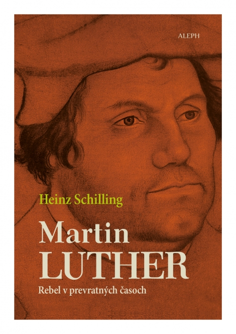 Martin Luther - rebel v prevratných časoch