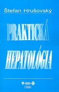 Praktická hepatológia - 3. prepracované, aktualizované a doplnené vydanie - 