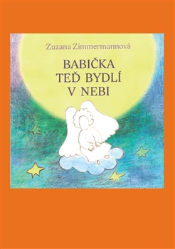 Babička teď bydlí v nebi - Zuzana Zimmermannová