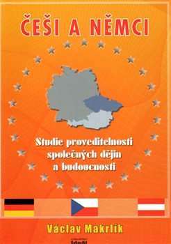 Češi a Němci - Studie proveditelnosti společných dějin a budoucnosti