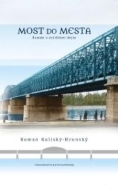 Most do mesta - Román o zrýchlení dejín