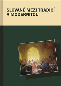 Slované mezi tradicí a modernitou - 